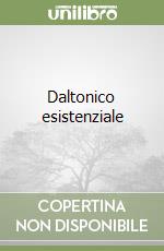Daltonico esistenziale libro