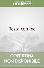 Resta con me