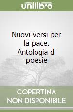 Nuovi versi per la pace. Antologia di poesie