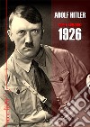Scritti e discorsi 1926. Ediz. integrale libro di Hitler Adolf Linguardo M. (cur.)