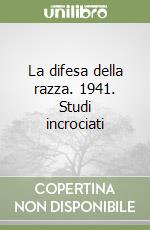 La difesa della razza. 1941. Studi incrociati