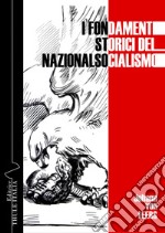 I fondamenti storici del nazionalsocialismo. Ediz. integrale libro