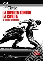 La rivolta contro la civiltà. La minaccia del subumano libro