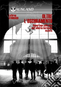 Oltre l'oscuramento. Reportage sulla vita nell'odierna Germania nazista libro