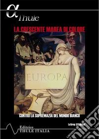 La crescente marea di colore. Contro la supremazia del mondo bianco libro