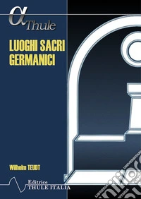 Luoghi sacri germanici. Ediz. integrale libro