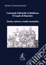 Comunità arbëreshë in Basilicata. Il Casale di Maschito. Storia, cultura e tutela normativa