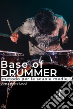 Base of drummer. Metodo per le scuole medie libro