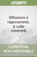 Riflessioni e ragionamenti. A volte irriverenti libro