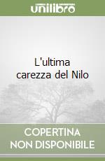 L'ultima carezza del Nilo libro