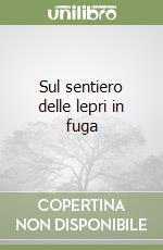 Sul sentiero delle lepri in fuga