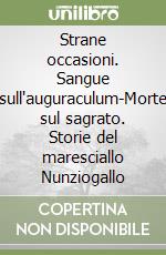 Strane occasioni. Sangue sull'auguraculum-Morte sul sagrato. Storie del maresciallo Nunziogallo libro