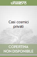 Casi cosmici privati libro