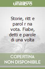 Storie, ritt e parol r na vota. Fiabe, detti e parole di una volta libro