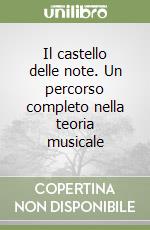 Il castello delle note. Un percorso completo nella teoria musicale libro