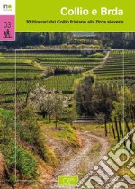 Collio e Brda. 30 itinerari dal Collio friulano alla Brda slovena libro