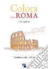 Colora la tua Roma libro di Aiello Pini Federica