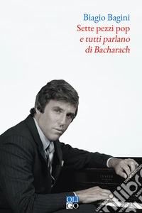 Sette pezzi pop e tutti parlano di Bacharach libro