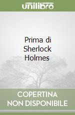 Prima di Sherlock Holmes libro