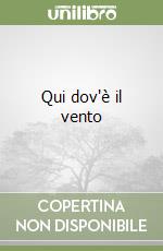 Qui dov'è il vento libro