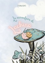 Le avventure di Lachina. Ediz. illustrata libro