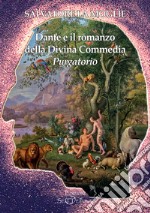 Dante e il romanzo della Divina Commedia. Purgatorio libro