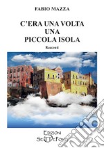 C'era una volta una piccola isola libro