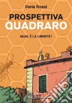 Prospettiva Quadraro. Qual è la libertà? libro