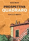 Prospettiva Quadraro. Qual è la libertà? libro