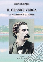 Il grande Verga. La narrativa e il teatro libro