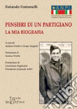 Pensieri di un partigiano. La mia biografia libro