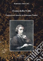 I lumi della notte. Progresso e poesia in Giuseppe Parini. Ediz. ampliata libro