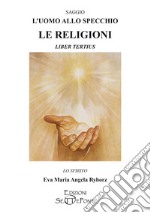 L'uomo allo specchio. Le religioni. Liber tertius