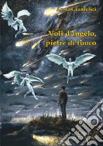 Voli d'angelo, pietre di fuoco libro