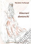 Itinerari danteschi libro di Seriacopi Massimo