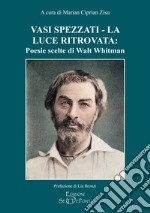 Vasi spezzati-La luce ritrovata: poesie scelte di Walt Whitman