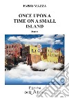 Once Upon A Time On A Small Island. Ediz. speciale libro