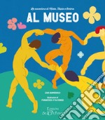 Al museo. Le avventure di Miele, Tapio e Ombra. Ediz. illustrata libro