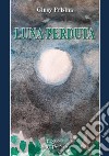 Luna perduta libro di Frisina Giusy