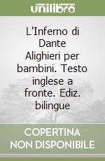 L'Inferno di Dante Alighieri per bambini. Testo inglese a fronte. Ediz. bilingue libro