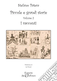 Piccole e grandi storie. Vol. 2: I racconti libro