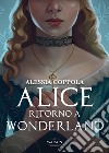 Alice. Ritorno a Wonderland libro di Coppola Alessia