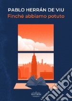 Finchè abbiamo potuto libro