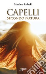 Capelli. Secondo natura libro