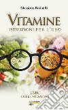 Vitamine. Istruzioni per l'uso libro