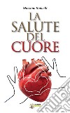 La salute del cuore libro di Radaelli Massimo