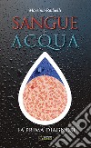 Sangue e acqua. La prima diagnosi libro di Radaelli Massimo