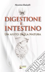 Digestione e intestino. Un aiuto dalla Natura libro