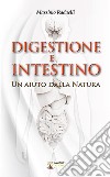 Digestione e intestino. Un aiuto dalla Natura libro