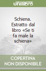 Schiena. Estratto dal libro «Se ti fa male la schiena» libro